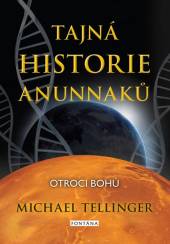 Tajná historie Anunnaků - Otroci bohů