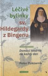 Léčivé bylinky sv. Hildegardy z Bingenu - Domácí lékárna na každý den